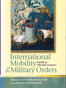 International Mobility in the Military Orders: Twelfth to Fifteenth Centuries - Book  of the Religion and Culture in the Middle Ages