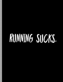 Paperback Running Sucks.: Funny Bodybuilding Lazy Training Weightlifting Notebook - 120 Lined Pages 8.5x11 Composition Book