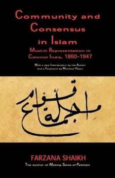 Paperback Community and Consensus in Islam: Muslim Representation in Colonial India, 1860-1947 Book