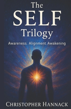 Paperback The SELF Trilogy: Awareness, Alignment, Awakening Book