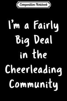 Composition Notebook: Cheerleading Big Deal Sarcastic Funny Saying Hobby Gift  Journal/Notebook Blank Lined Ruled 6x9 100 Pages