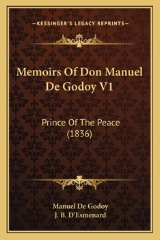 Paperback Memoirs Of Don Manuel De Godoy V1: Prince Of The Peace (1836) Book