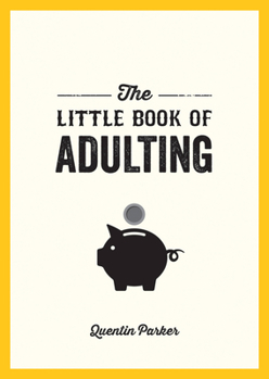 Paperback Little Book of Adulting: Your Guide to Living Like a Real Grown-Up Book