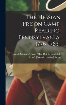 Hardcover The Hessian Prison Camp, Reading, Pennsylvania, 1776-1783.. Book