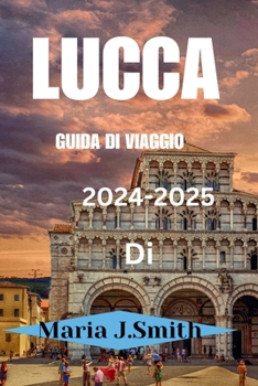 GUIDA TURISTICA DI LUCCA 2024-2025 (Italian Edition)