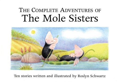 Hardcover The Complete Adventures of the Mole Sisters Book