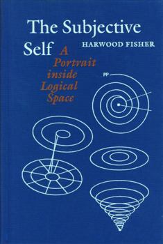 Hardcover The Subjective Self: A Portrait Inside Logical Space Book