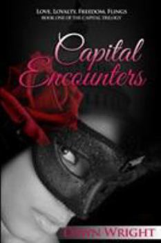 Capital Encounters: Love, Loyalty, Freedom, Flings - Book #1 of the Capital Trilogy