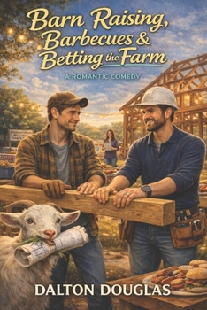 Barn Raising, Barbecues & Betting the Farm: A Romantic Comedy (A Matchmaker Moms Romance)