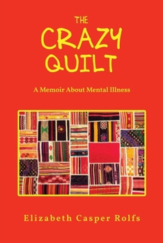 Paperback The Crazy Quilt: A Memoir About Mental Illness Book