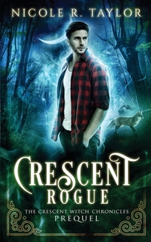 Crescent Rogue - Book #4 of the Crescent Witch Chronicles