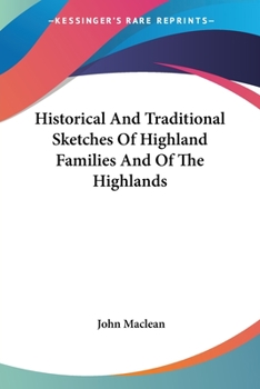 Paperback Historical And Traditional Sketches Of Highland Families And Of The Highlands Book