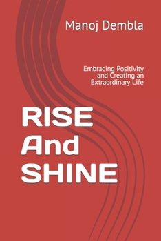 RISE And SHINE: Embracing Positivity and Creating an Extraordinary Life