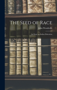 Hardcover The Seed of Race: An Essay on Indian Education Book