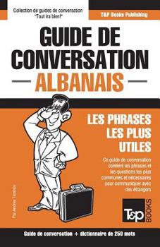 Paperback Guide de conversation Français-Albanais et mini dictionnaire de 250 mots [French] Book