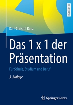 Paperback Das 1 X 1 Der Präsentation: Für Schule, Studium Und Beruf [German] Book