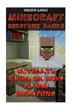 Paperback Minecraft Redstone Hacks: Ultimate Guide On How To Use Redstone Book