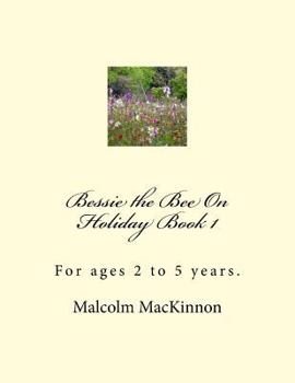 Paperback Bessie the Bee On Holiday Book 1: For ages 2 to 5 years Book