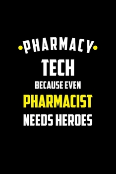 Pharmacy Tech Because Even Pharmacist Needs Heroes: 6x9 Blank Line pharmacist journal notebook ,  Daily Gratitude Journal, Dated and Lined Book, Composition Note Book, Daily Diary Gifts for pharmacist