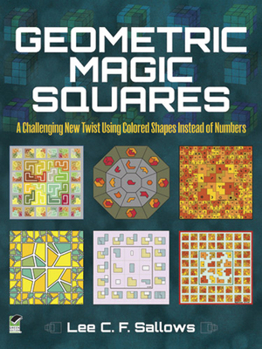 Paperback Geometric Magic Squares: A Challenging New Twist Using Colored Shapes Instead of Numbers Book