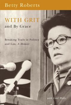 Paperback With Grit and by Grace: Breaking Trails in Politics and Law, Memior Book