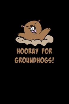 Hooray for Groundhogs: Blank Lined Notebook Journal for Work, School, Office | 6x9 110 page