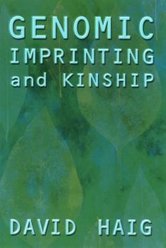 Genomic Imprinting and Kinship (The Rutgers Series in Human Evolution, edited by Robert Trivers, Lee Cronk, Helen Fisher, and Lionel Tiger) - Book  of the Rutgers Series on Human Evolution