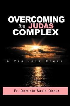 Paperback OVERCOMING THE JUDAS COMPLEX A Tap into Grace Book