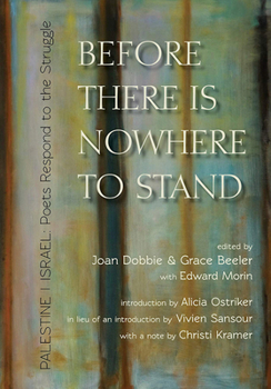 Paperback Before There Is Nowhere to Stand: Palestine Israel: Poets Respond to the Struggle Book