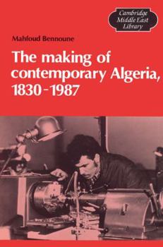 Paperback The Making of Contemporary Algeria, 1830-1987 Book