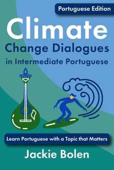 Climate Change Dialogues in Intermediate Portuguese: Learn Portuguese with a Topic that Matters (Portuguese Edition)