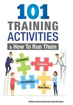 Paperback 101 Training Activities and How to Run Them (B&w): Icebreakers, Energizers and Training Activities Book