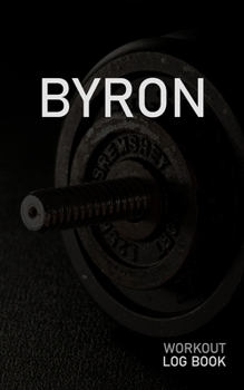 BYRON: Blank Daily Workout Log Book | Track Exercise Type, Sets, Reps, Weight, Cardio, Calories, Distance & Time | Space to Record Stretches, Warmup, ... First Name Initial B Dumbbell Cover