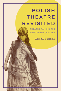 Paperback Polish Theatre Revisited: Theatre Fans in the Nineteenth Century Book