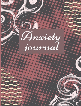 Paperback Anxiety journal: Track Your Triggers, Self Care, Daily Schedule & Anxiety Tracker & Planner for Stress Management and Moods. Book