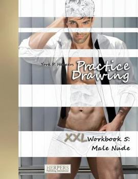 Paperback Practice Drawing - XXL Workbook 5: Male Nude Book