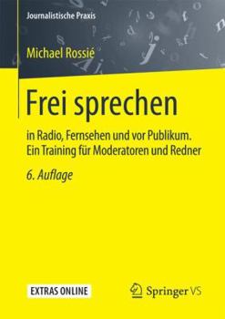 Paperback Frei Sprechen: In Radio, Fernsehen Und VOR Publikum. Ein Training Für Moderatoren Und Redner [German] Book