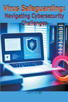 Paperback Virus Safeguarding: Navigating Cybersecurity Challenges Book