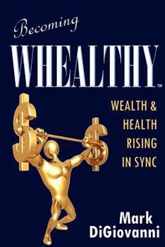 Paperback Becoming Whealthy: Wealth and Health Rising in Sync Book