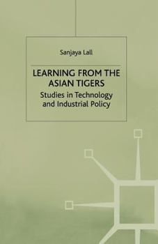 Paperback Learning from the Asian Tigers: Studies in Technology and Industrial Policy Book
