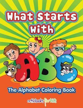 Paperback What Starts with ABC: The Alphabet Coloring book