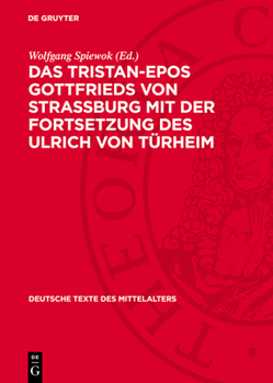 Das Tristan-Epos Gottfrieds Von Straßburg Mit Der Fortsetzung Des Ulrich Von Türheim