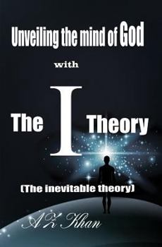 Paperback Unveiling the mind of God with The-I-Theory: (The inevitable theory) Book