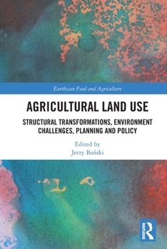 Agricultural Land Use: Structural Transformations, Environment Challenges, Planning and Policy