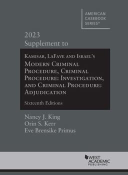 Paperback Kamisar, LaFave, and Israel's Modern Criminal Procedure, Criminal Procedure: Investigation, and Criminal Procedure: Adjudication, 16th, 2023 Supplement (American Casebook Series) Book