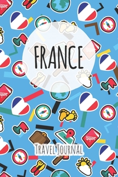 France Travel Journal: 6x9 Travel planner I Road trip planner I Dot grid journal I Travel notebook I Travel diary I Pocket journal I Gift for Backpacker
