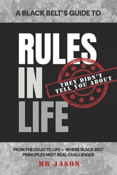 A Black Belt’s Guide to Rules in Life