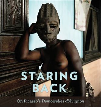 Paperback Staring Back: On Picasso's Demoiselles d'Avignon Book