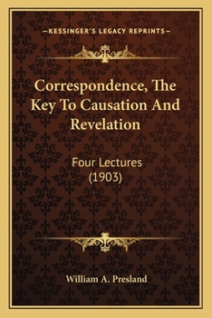 Paperback Correspondence, The Key To Causation And Revelation: Four Lectures (1903) Book