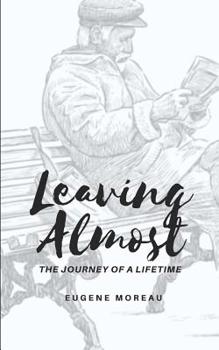 Paperback Leaving Almost: The Journey of a Lifetime Book